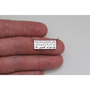 Silver Message Pendant - The Mountains are Calling and I Must Go Charm